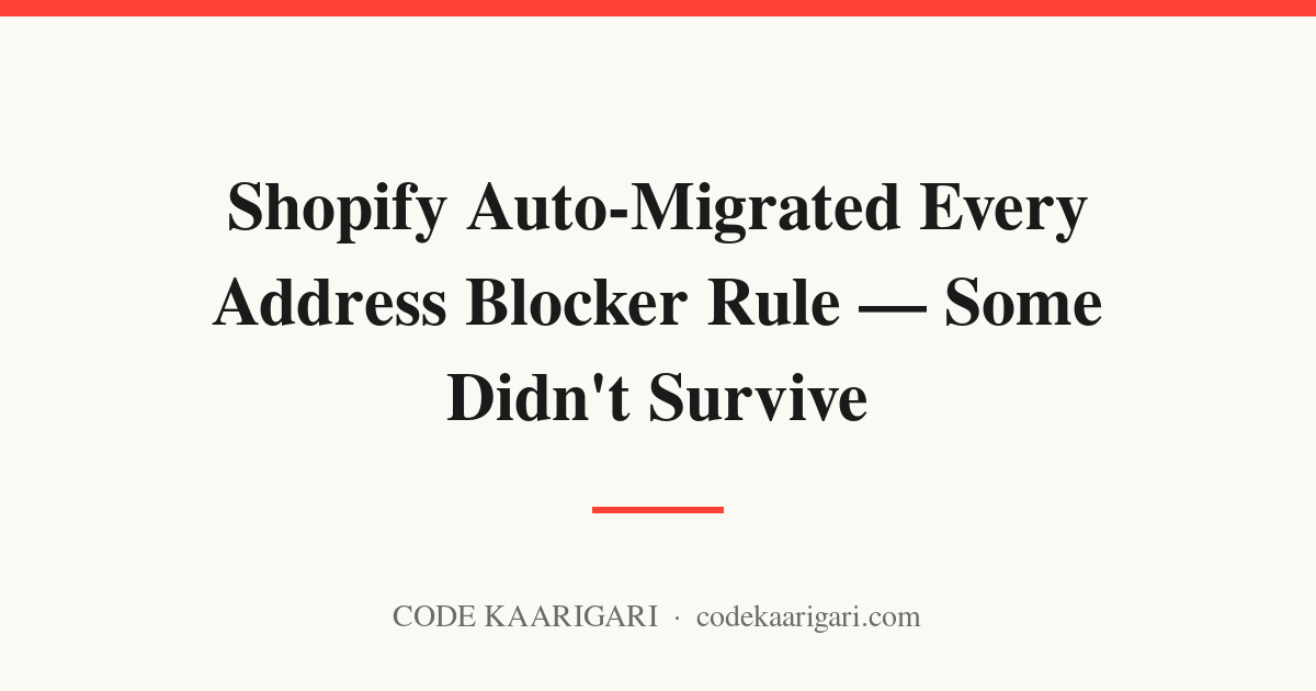 Shopify Auto-Migrated Every Address Blocker Rule in July — Some Didn't Survive, and Non-Plus Stores Just Got the Feature for Free