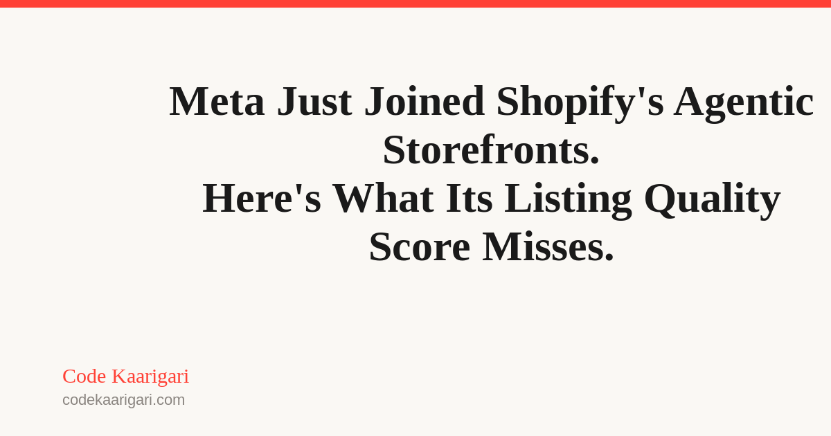 Meta Just Joined Shopify's Agentic Storefronts. Here's What Its Listing Quality Score Misses.
