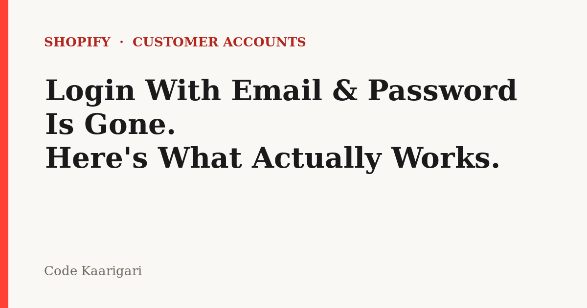Shopify Customer Accounts Don't Support Login With Email and Password. Here's What Actually Works Instead.