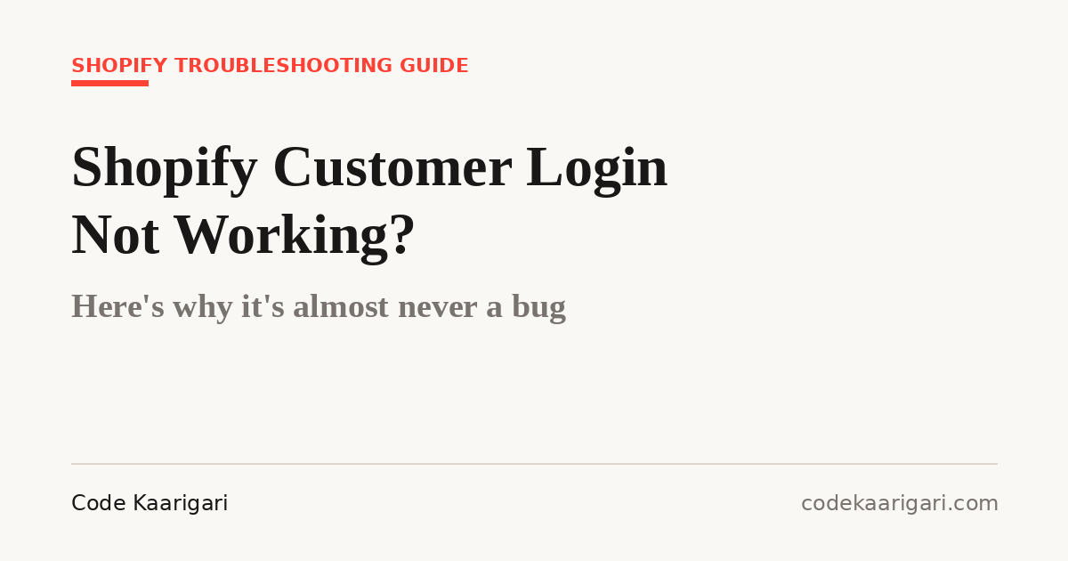 Shopify Customer Login Not Working? Here's Why It's Almost Never a Bug