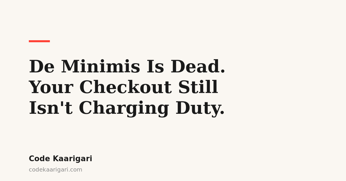 De Minimis Is Dead and Your Shopify Store Still Ships DDU: Why US Orders Keep Getting Refused at the Door