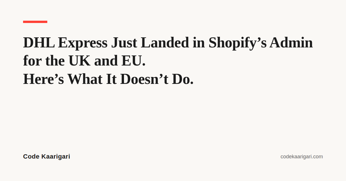 DHL Express Just Landed in Shopify's Admin for the UK and EU. Here's What It Doesn't Do.