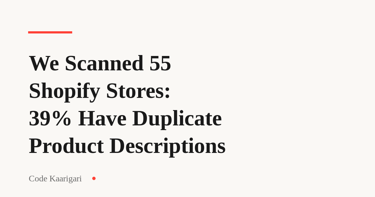 We Scanned 55 Shopify Stores and Found 39% Have Duplicate Product Descriptions