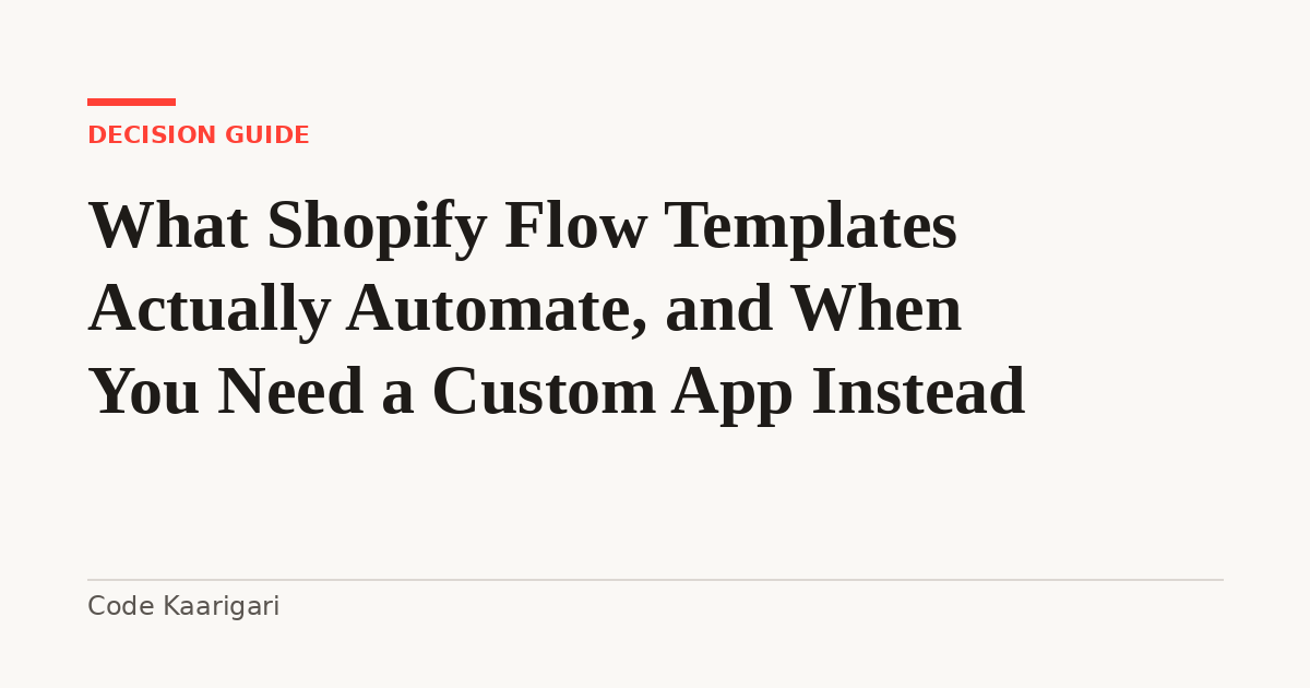 What Shopify Flow Templates Actually Automate, and When You Need a Custom App Instead