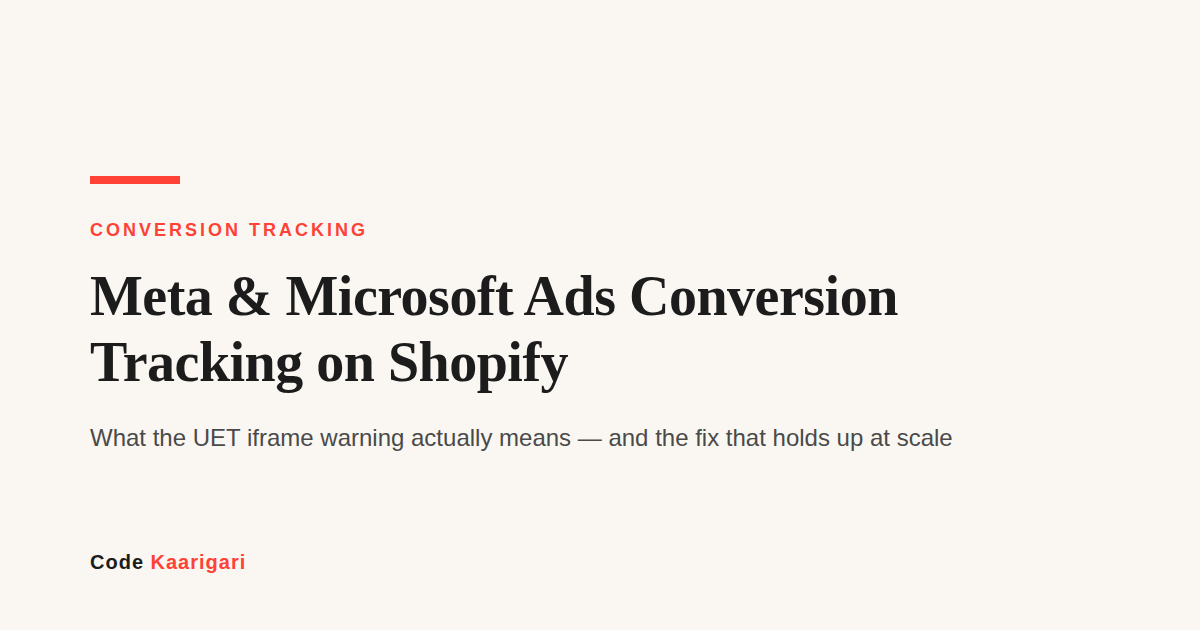 Meta and Microsoft Ads Conversion Tracking on Shopify: What the UET Iframe Warning Actually Means