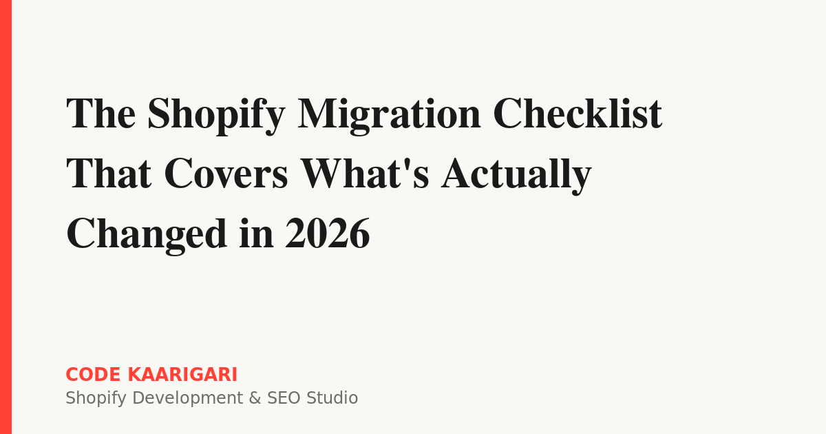 The Shopify Migration Checklist That Covers What's Actually Changed in 2026
