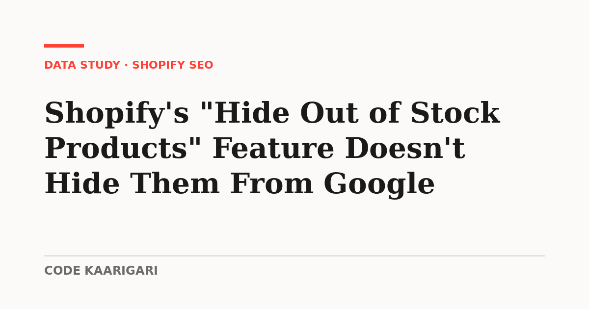 Shopify's "Hide Out of Stock Products" Feature Doesn't Hide Them From Google
