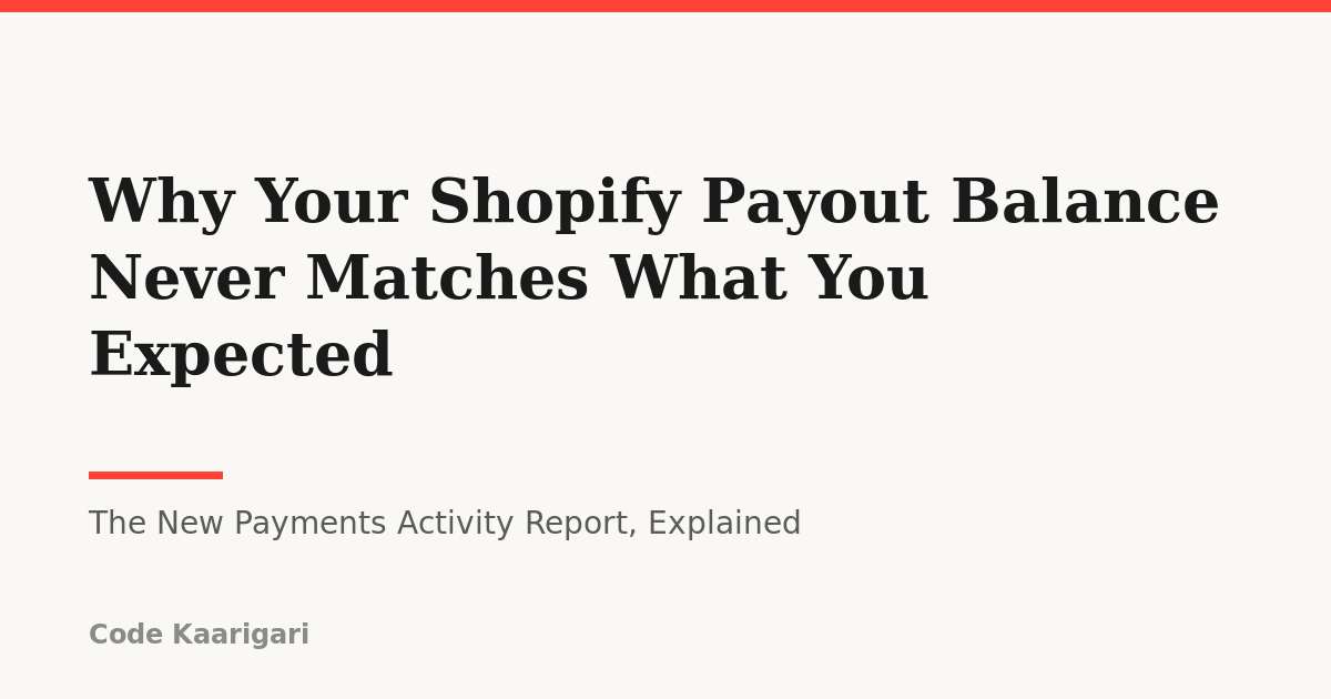 Why Your Shopify Payout Balance Never Matches What You Expected, and What the New Activity Report Actually Shows You