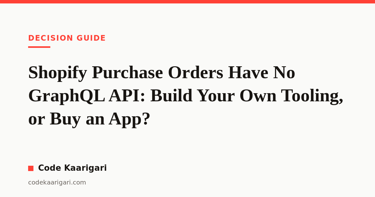 Shopify Purchase Orders Have No GraphQL API: Build Your Own Tooling, or Buy an App?