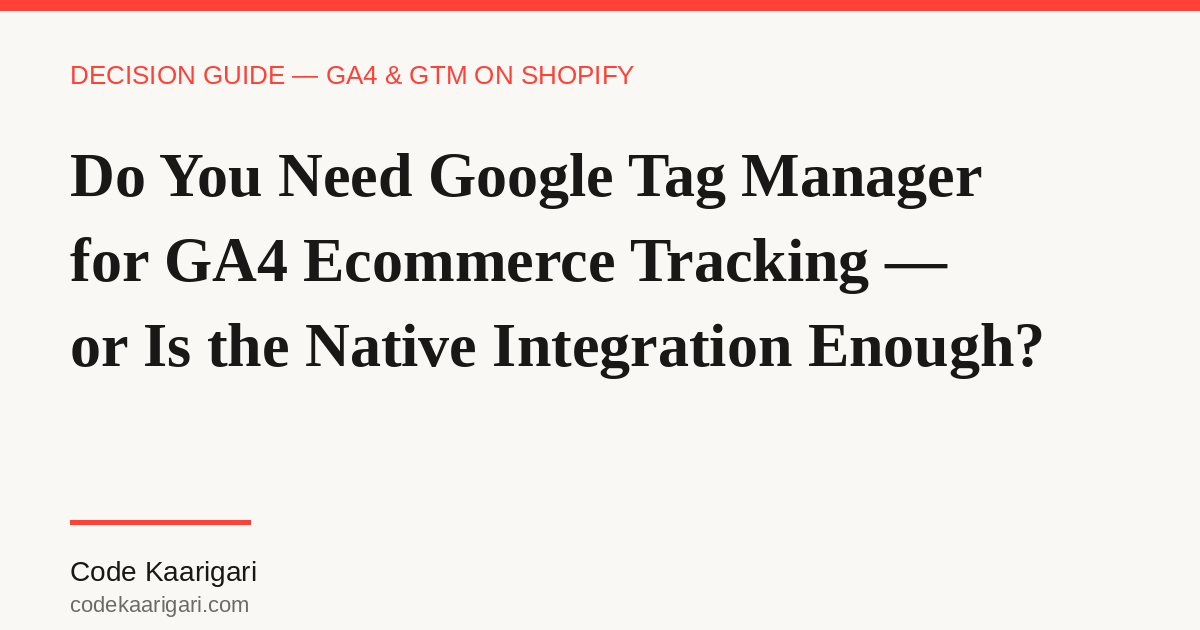 Do You Need Google Tag Manager for GA4 Ecommerce Tracking on Shopify, or Is the Native Integration Enough?
