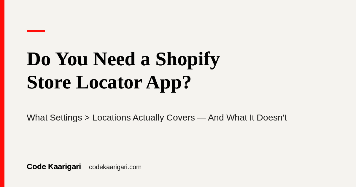 Do You Need a Shopify Store Locator App, or Does Settings > Locations Already Cover It?